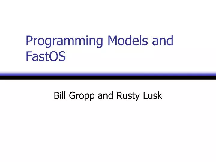 programming models and fastos