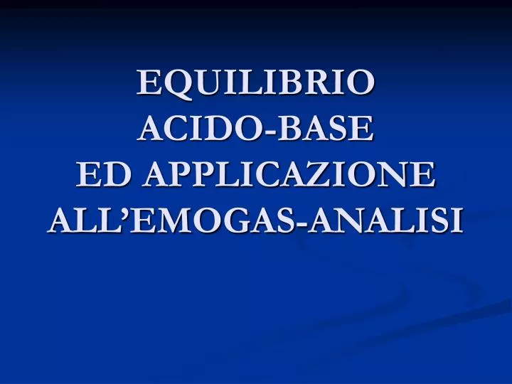 equilibrio acido base ed applicazione all emogas analisi