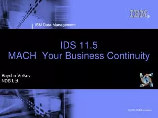 IDS 11.5 MACH Your Business Continuity