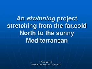 An etwinning project stretching from the far,cold North to the sunny Mediterranean