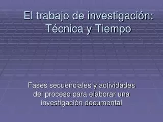 el trabajo de investigaci n t cnica y tiempo