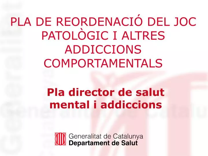 pla de reordenaci del joc patol gic i altres addiccions comportamentals