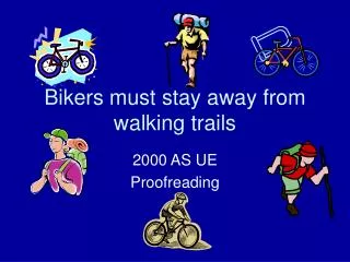 Bikers must stay away from walking trails