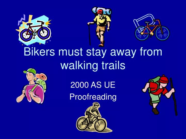 bikers must stay away from walking trails