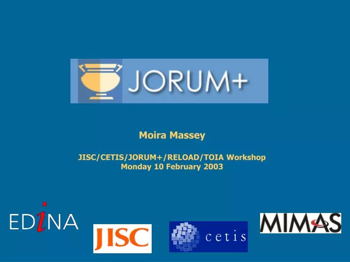 moira massey jisc cetis jorum reload toia workshop monday 10 february 2003