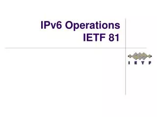 IPv6 Operations IETF 81