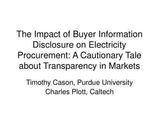 Timothy Cason, Purdue University Charles Plott, Caltech