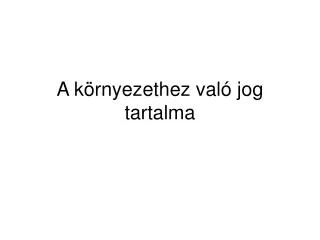 a k rnyezethez val jog tartalma