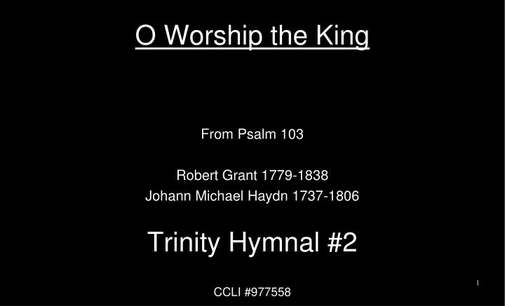 o worship the king