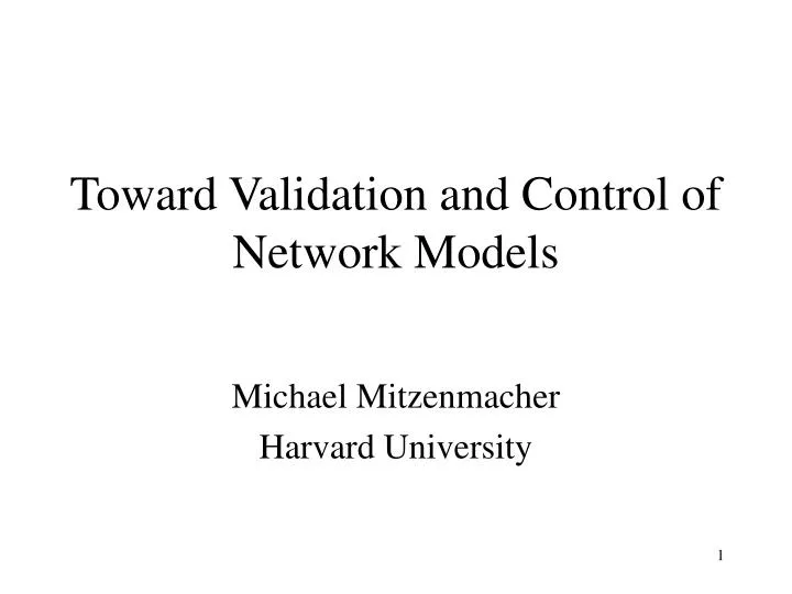 toward validation and control of network models