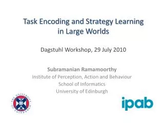 Task Encoding and Strategy Learning in Large Worlds Dagstuhl Workshop, 29 July 2010