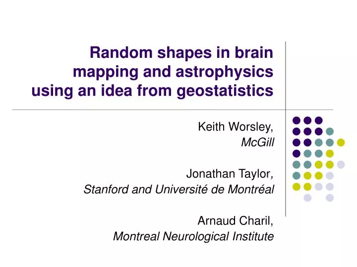 random shapes in brain mapping and astrophysics using an idea from geostatistics