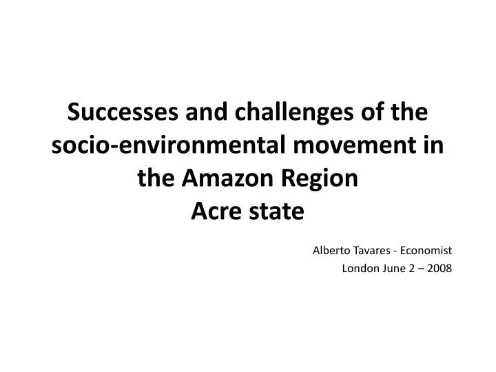 successes and challenges of the socio environmental movement in the amazon region acre state