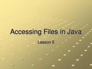 Accessing Files in Java