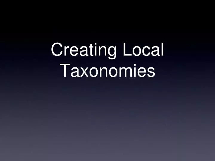 creating local taxonomies