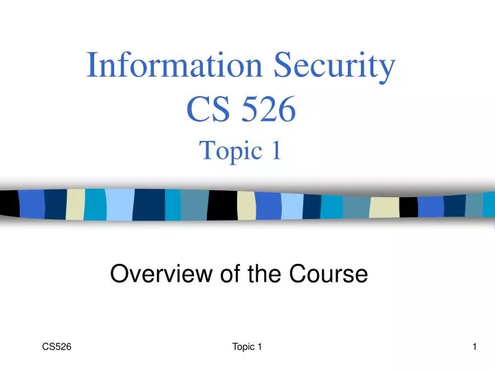 information security cs 526 topic 1