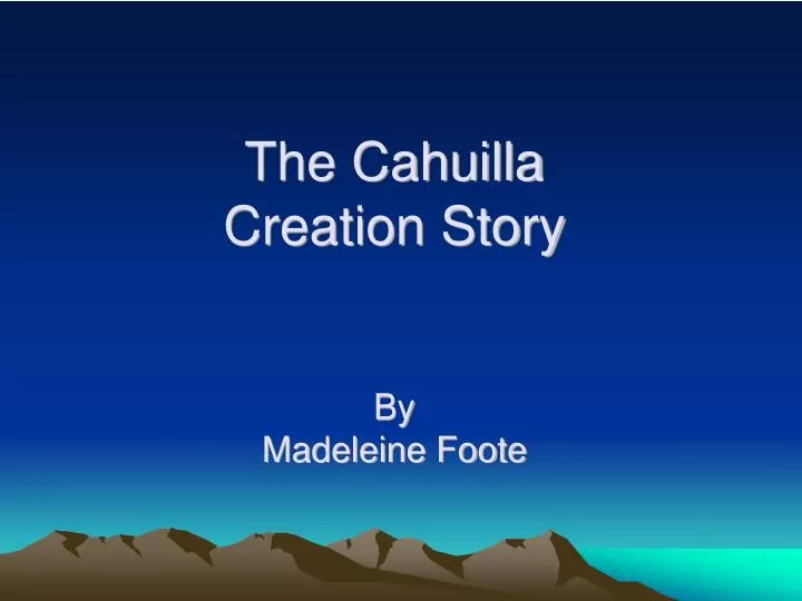 the cahuilla creation story by madeleine foote