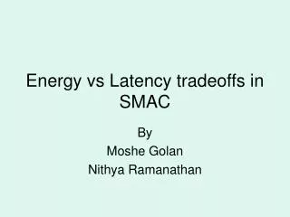 Energy vs Latency tradeoffs in SMAC