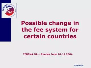 Possible change in the fee system for certain countries