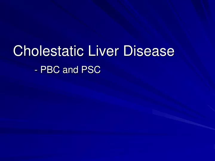 cholestatic liver disease pbc and psc