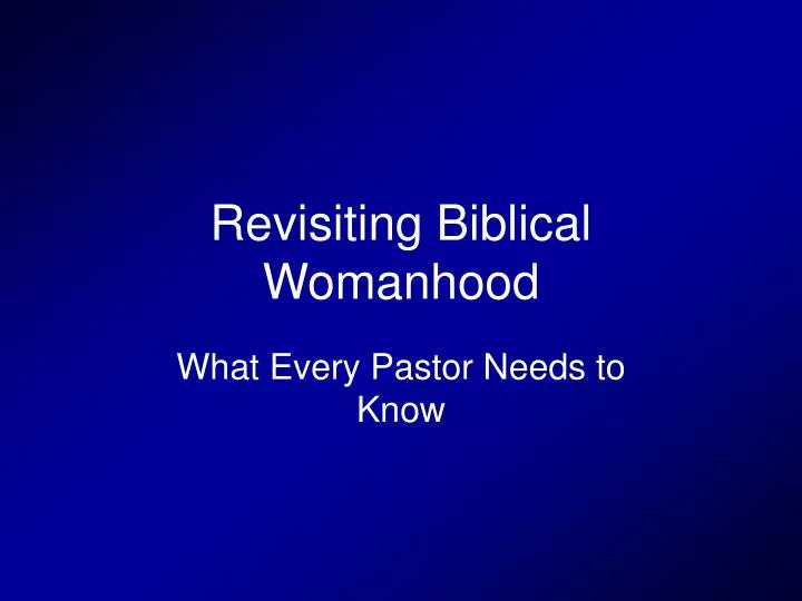 revisiting biblical womanhood