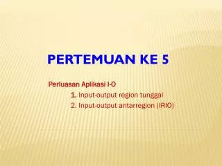 perluasan aplikasi i o 1 input output region tunggal 2 input output antarregion irio
