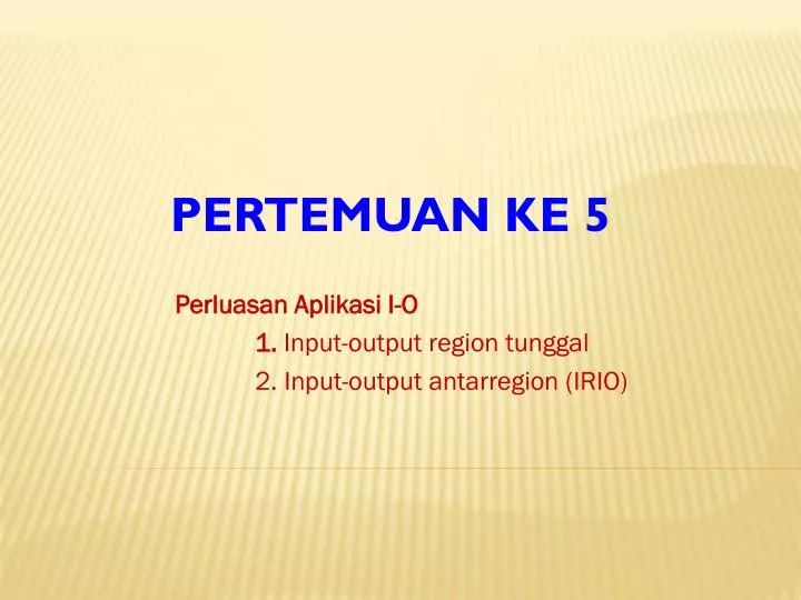 perluasan aplikasi i o 1 input output region tunggal 2 input output antarregion irio