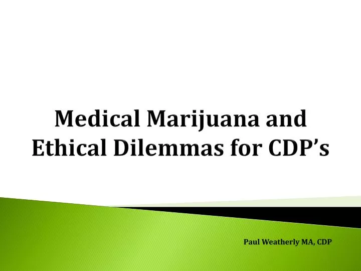 medical marijuana and ethical dilemmas for cdp s