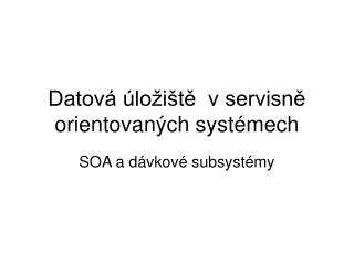 datov lo i t v servisn orientovan ch syst mech