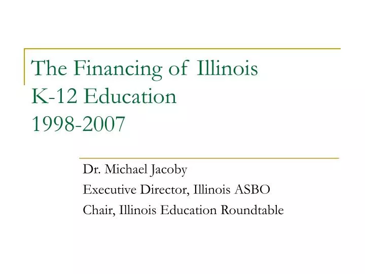 the financing of illinois k 12 education 1998 2007