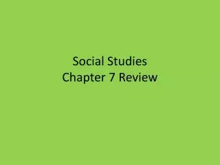 Social Studies Chapter 7 Review