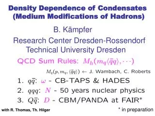 Density Dependence of Condensates (Medium Modifications of Hadrons)
