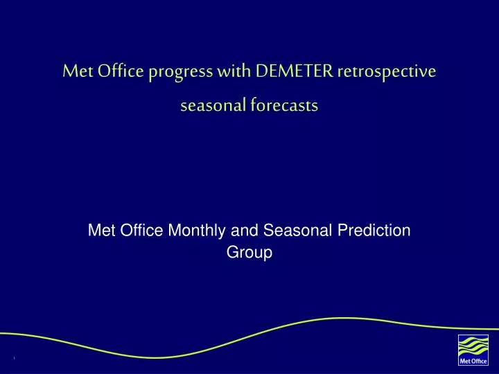 met office progress with demeter retrospective seasonal forecasts