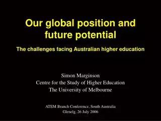Our global position and future potential The challenges facing Australian higher education