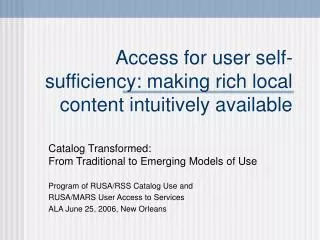 Access for user self-sufficiency: making rich local content intuitively available