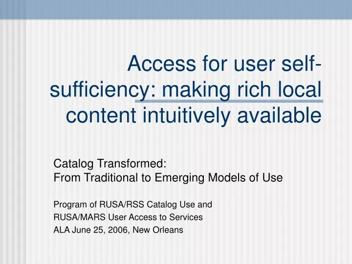 access for user self sufficiency making rich local content intuitively available
