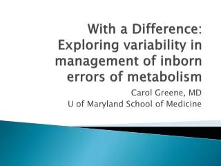 With a Difference: Exploring v ariability in management of inborn errors of metabolism