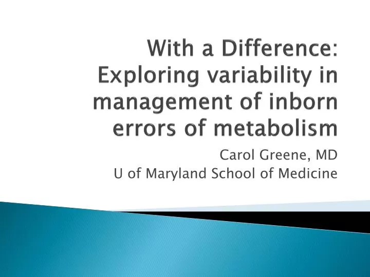 with a difference exploring v ariability in management of inborn errors of metabolism