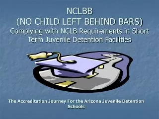 The Accreditation Journey For the Arizona Juvenile Detention Schools