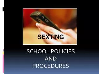 SEXTING SCHOOL POLICIES AND PROCEDURES