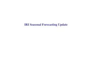 IRI Seasonal Forecasting Update