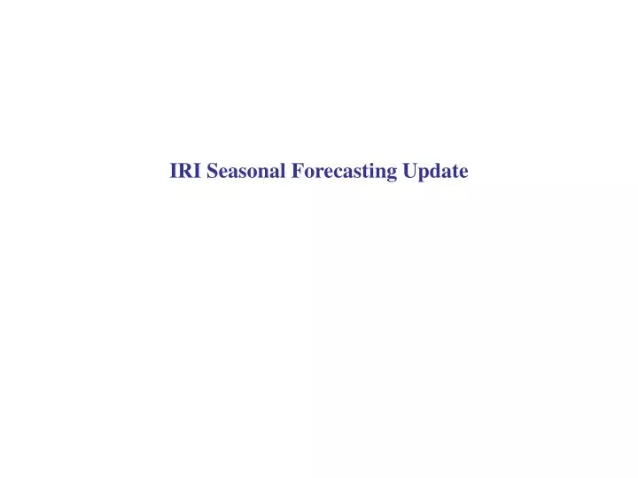 iri seasonal forecasting update