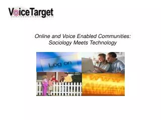 Online and Voice Enabled Communities: Sociology Meets Technology