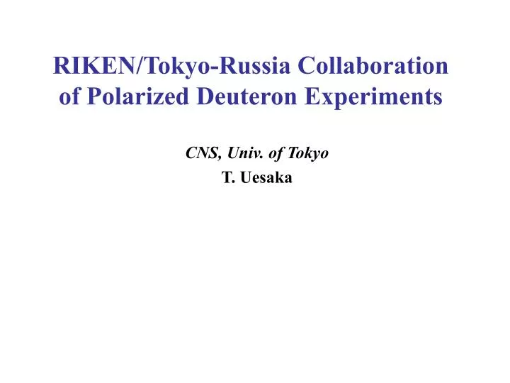 riken tokyo russia collaboration of polarized deuteron experiments