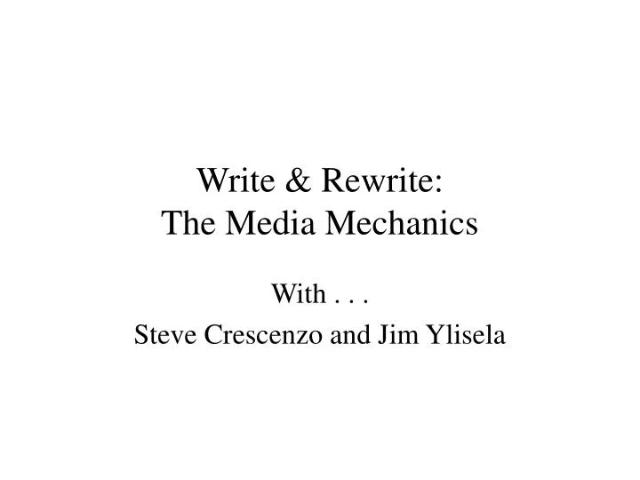 write rewrite the media mechanics