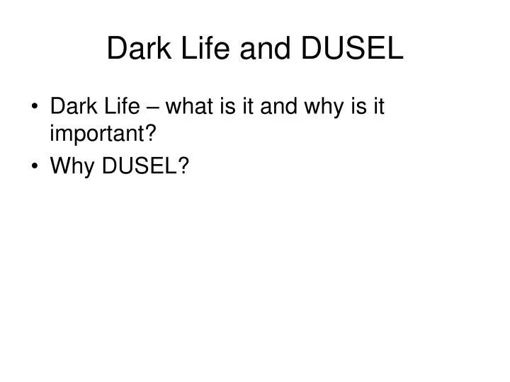 dark life and dusel