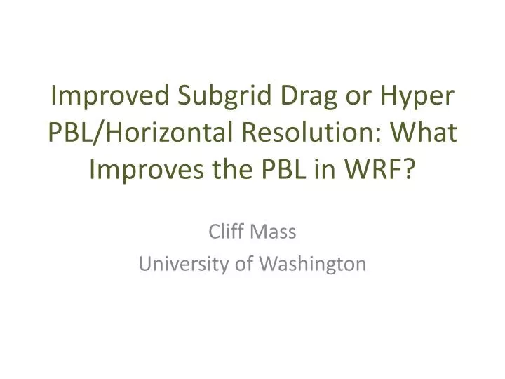 improved subgrid drag or hyper pbl horizontal resolution what improves the pbl in wrf