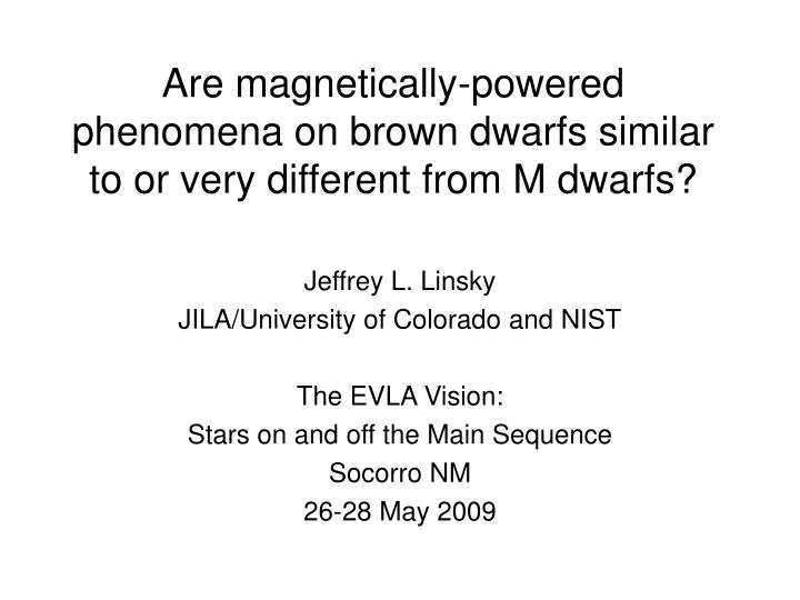 are magnetically powered phenomena on brown dwarfs similar to or very different from m dwarfs