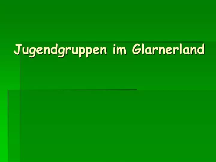 jugendgruppen im glarnerland