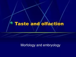 Taste and olfaction